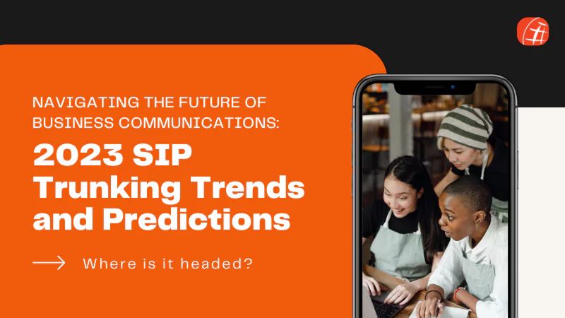 navigating-the-future-of-business-communications-2023-sip-trunking-trends