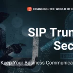 sip-trunking-security-how-to-keep-your-business-communications-safe